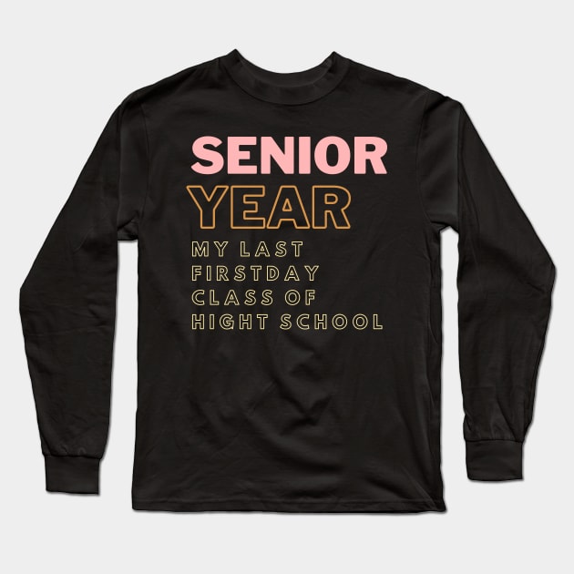 senior year my last firstday class of hight school Long Sleeve T-Shirt by hnueng111